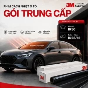 Gói trung cấp phim cách nhiệt 3M cho ô tô với kính lái IR50, kính sườn và kính hậu IR25 hoặc IR15, bảo hành 10 năm