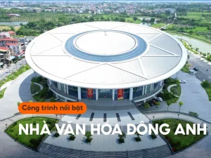 Công trình Nhà văn hóa Đông Anh