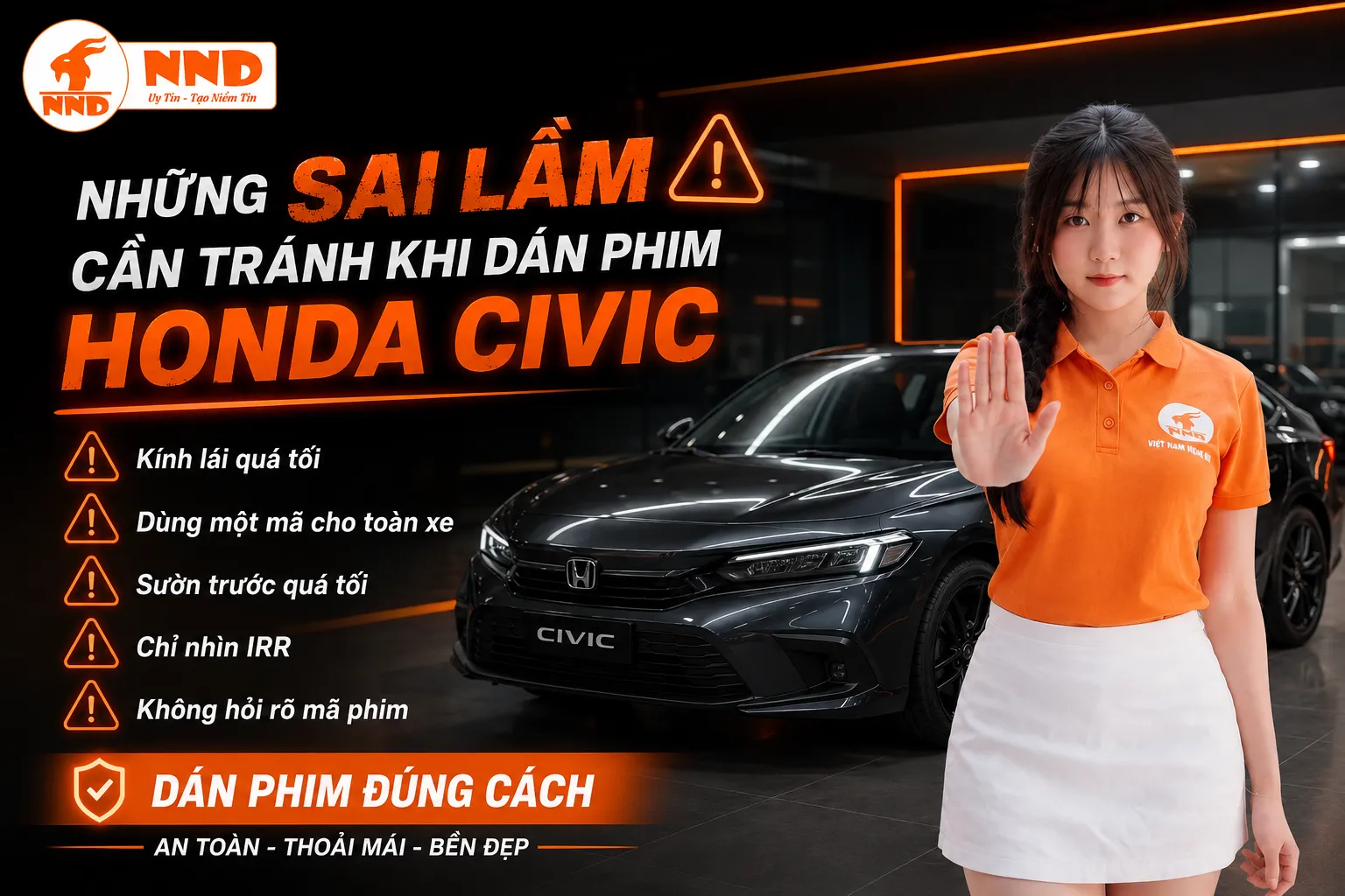 Những sai lầm khi dán phim cách nhiệt Honda Civic gồm chọn kính lái quá tối, dùng một mã cho toàn xe, làm sườn trước quá tối, chỉ nhìn IRR và không chốt rõ mã phim.