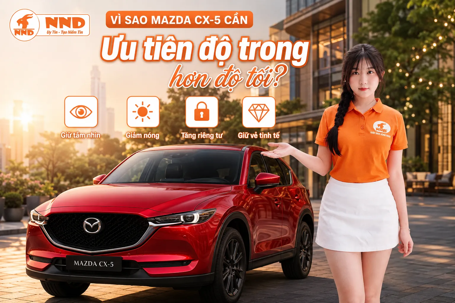 Phim cách nhiệt Mazda CX-5 cần ưu tiên độ trong để giảm nóng, chống tia UV, tăng sự riêng tư và giữ tầm nhìn tốt cho mẫu SUV có khoang lái hướng đến người điều khiển.