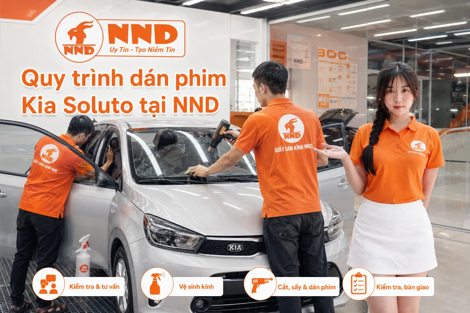 Quy trình dán phim cách nhiệt Kia Soluto tại NND gồm kiểm tra hiện trạng kính, tư vấn cấu hình, che chắn vệ sinh, thi công phim và kiểm tra bàn giao.