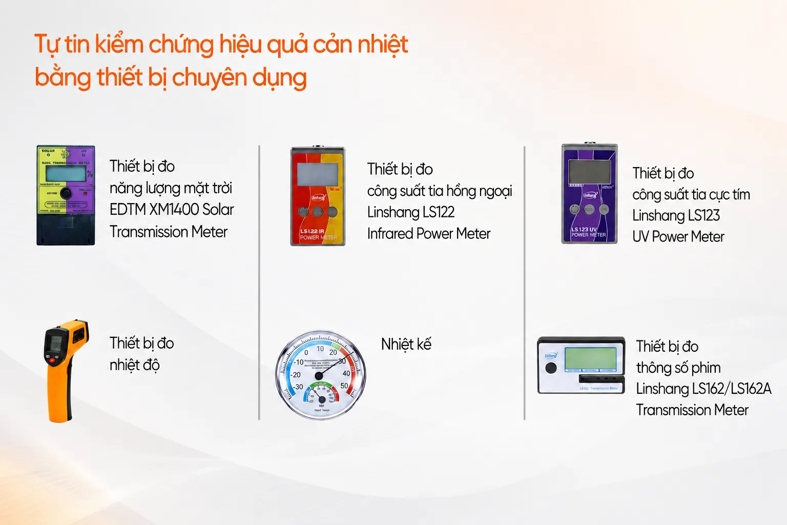 Các thiết bị chuyên dụng dùng để đo nhiệt độ, tia hồng ngoại, tia UV và thông số phim cách nhiệt.