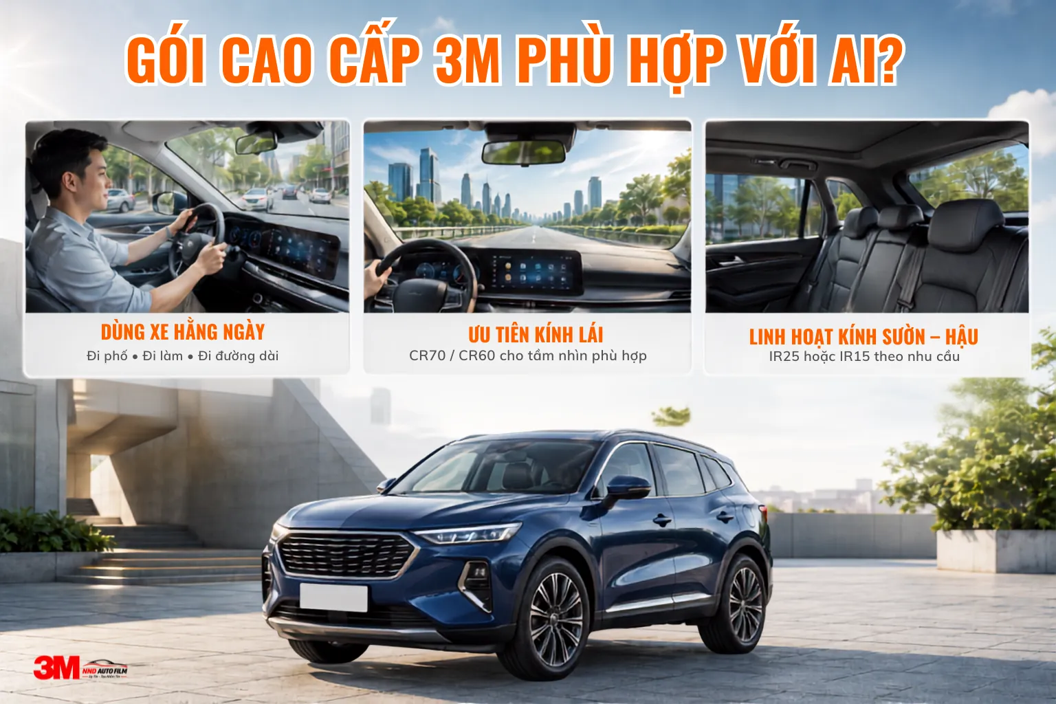 Gói phim cách nhiệt 3M Cao Cấp phù hợp người dùng xe hằng ngày và ưu tiên trải nghiệm kính lái