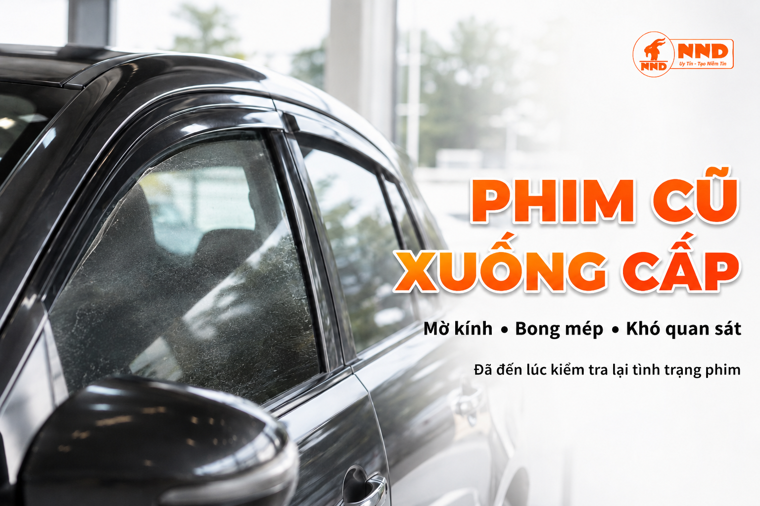 Phim cách nhiệt ô tô cũ bị mờ kính và xuống cấp cần kiểm tra trước khi bóc thay phim mới