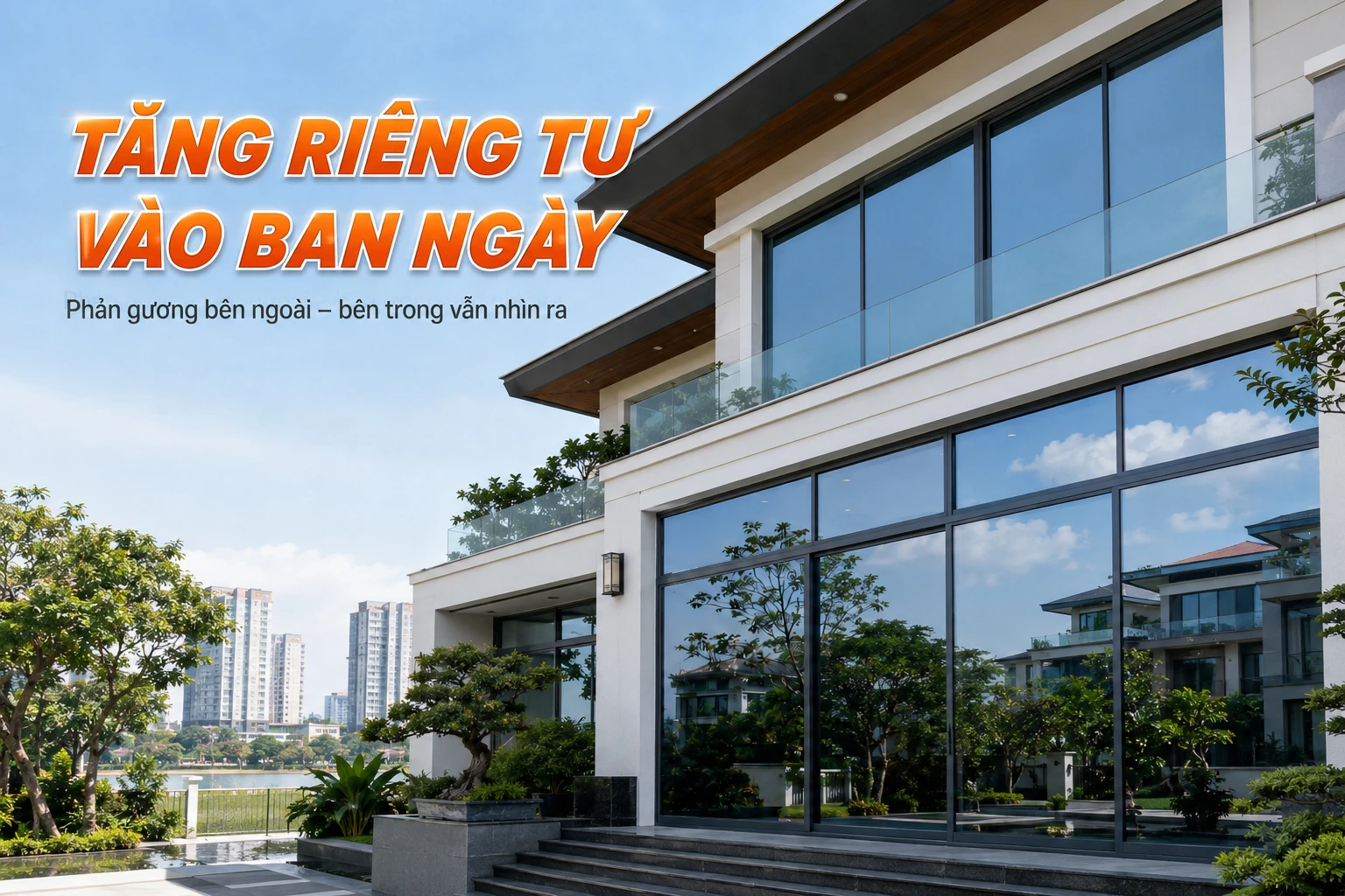 Biệt thự dán phim phản quang tăng riêng tư cho cửa kính vào ban ngày