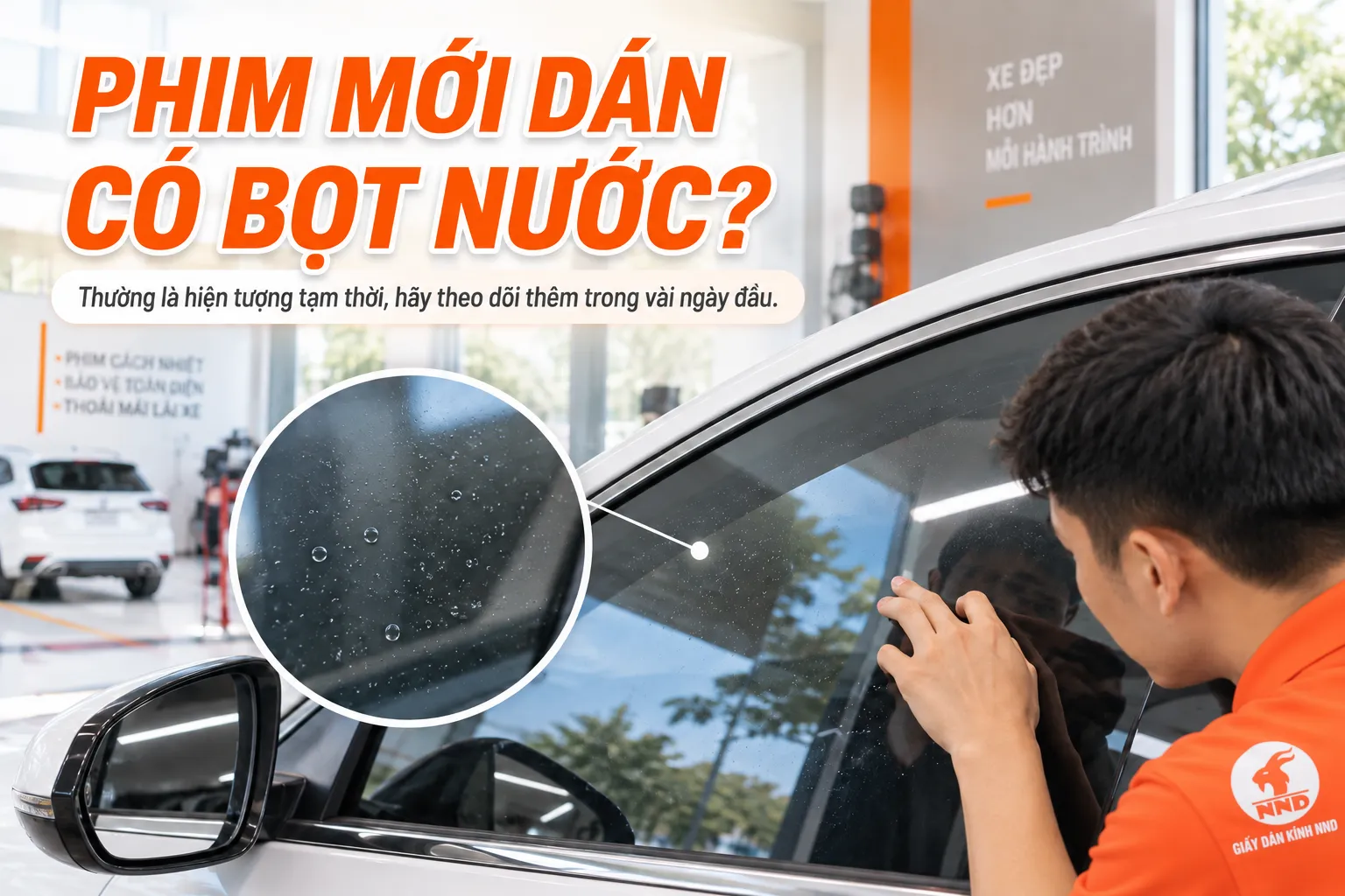 Phim cách nhiệt ô tô mới dán xuất hiện bọt nước nhỏ cần theo dõi trong những ngày đầu