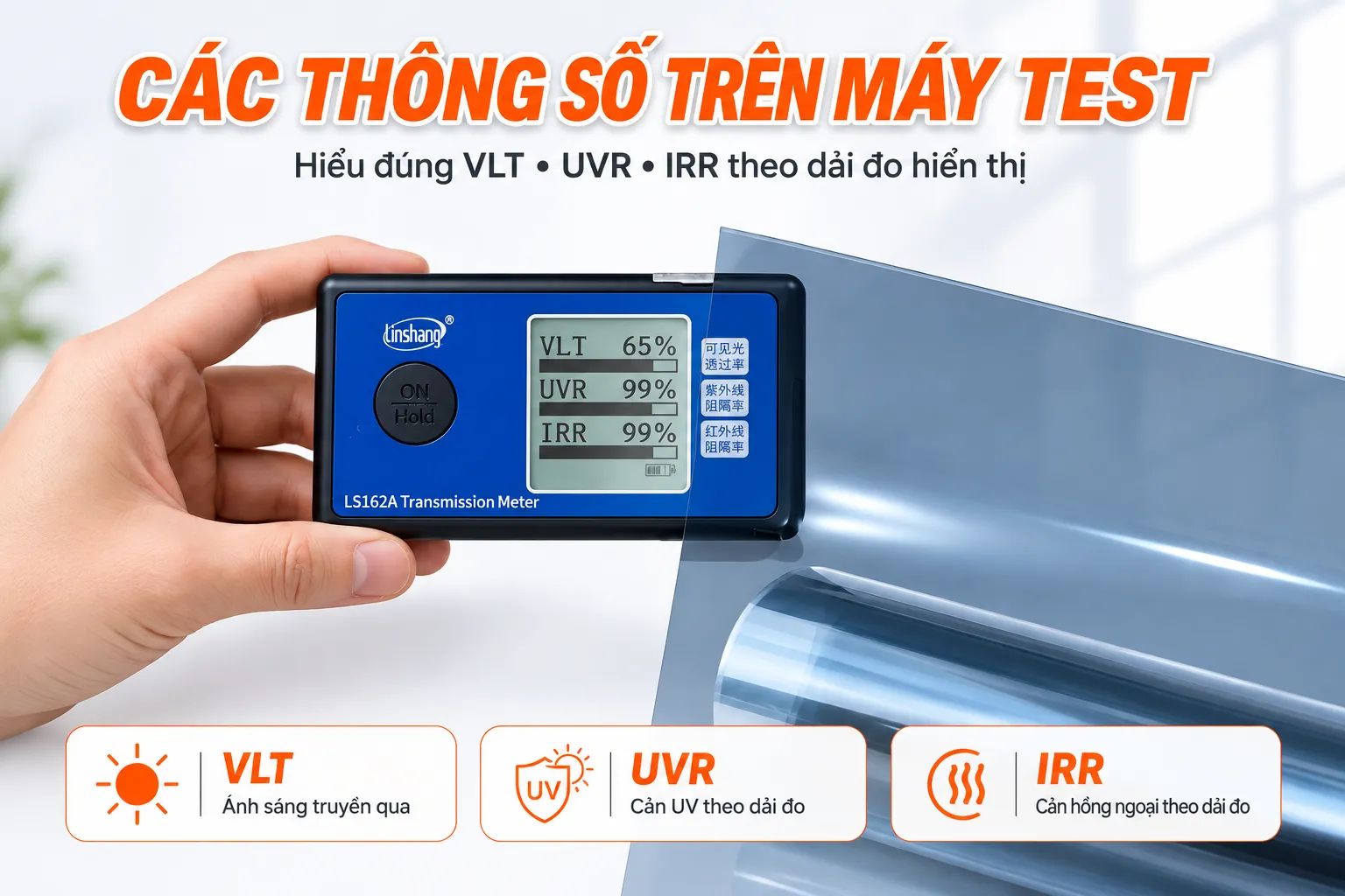 Máy LS162A đo phim cách nhiệt NC7599 với VLT 65%, UVR 99% và IRR 99%