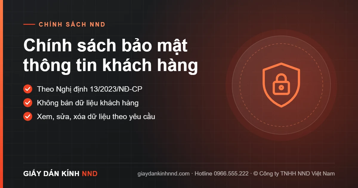 Chính sách bảo mật thông tin khách hàng của Giấy Dán Kính NND theo Nghị định 13/2023/NĐ-CP, không bán dữ liệu khách hàng