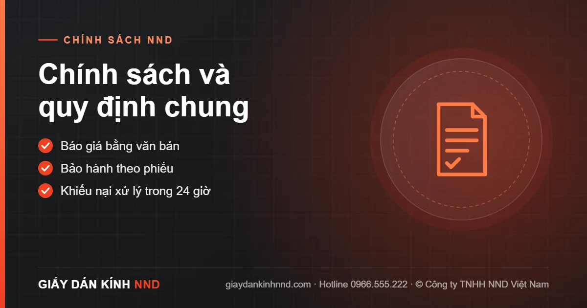 Chính sách và quy định chung của Giấy Dán Kính NND: báo giá bằng văn bản, bảo hành theo phiếu, khiếu nại xử lý trong 24 giờ