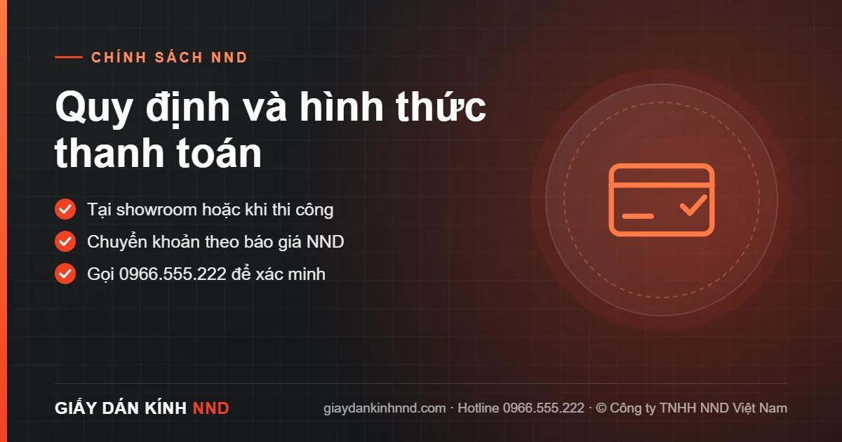 Quy định và hình thức thanh toán của Giấy Dán Kính NND: thanh toán tại showroom, khi thi công hoặc chuyển khoản theo báo giá chính thức